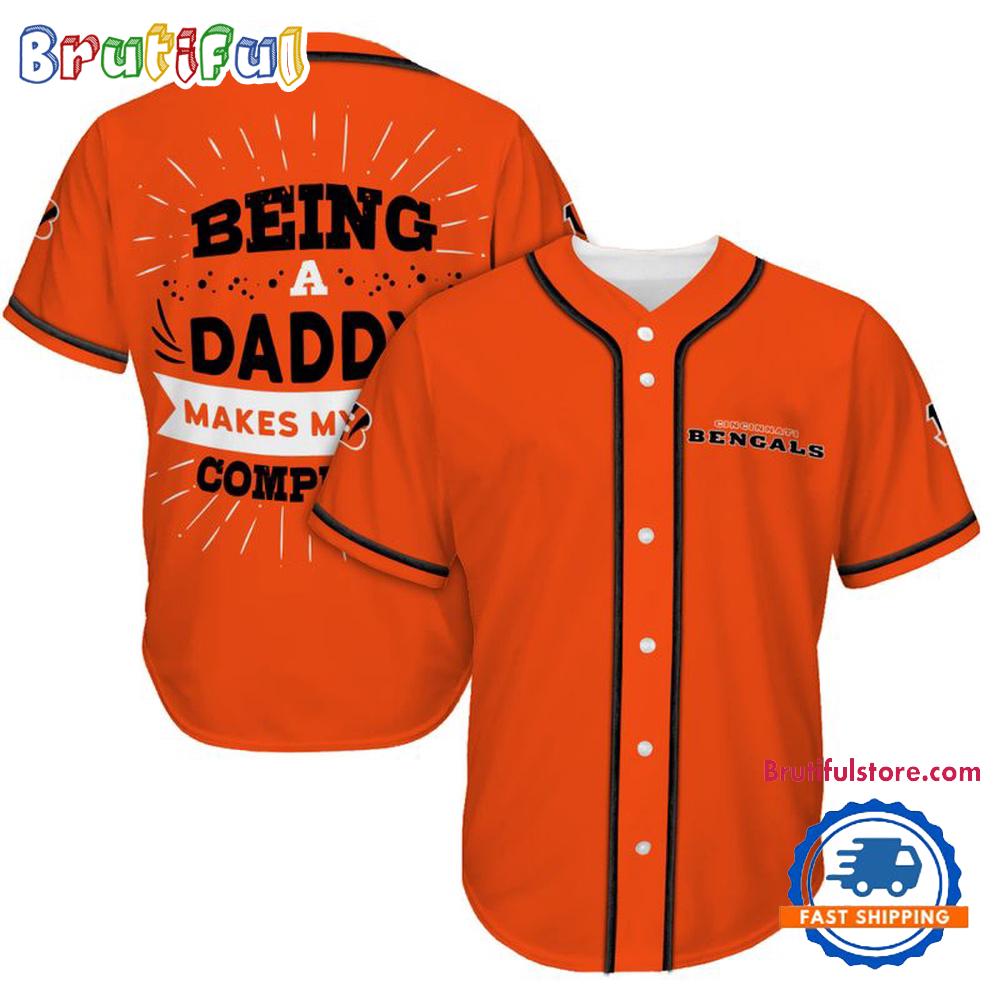 NFL Cincinnati Bengals Football Being A Daddy Father's Day Baseball Jersey